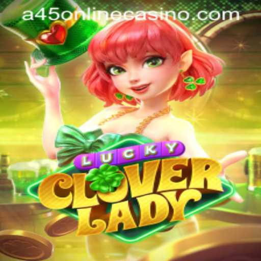 Experience the Thrill of LuckyCloverLady: A45 to Fortune